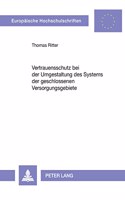 Vertrauensschutz bei der Umgestaltung des Systems der geschlossenen Versorgungsgebiete