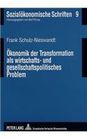Oekonomik Der Transformation ALS Wirtschafts- Und Gesellschaftspolitisches Problem