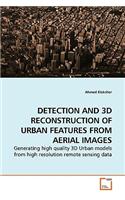 Detection and 3D Reconstruction of Urban Features from Aerial Images