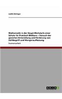 Mathematik in der Haupt-Werkstufe einer Schule für Praktisch Bildbare - Versuch der gezielten Entwicklung und Förderung von Zahlbegriff und Mengenauffassung