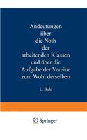 Andeutungen über die Noth der arbeitenden Klassen und über die Aufgabe der Vereine zum Wohl derselben