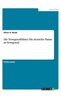 Die Nowgorodfahrer. Die deutsche Hanse in Nowgorod: (German)