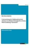 Untersuchung der bildkünstlerischen Arbeiten von Barbara Beisinghoff zu Christa Wolfs Erzählung 