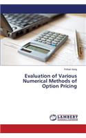 Evaluation of Various Numerical Methods of Option Pricing
