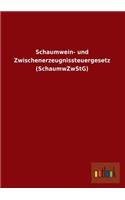 Schaumwein- Und Zwischenerzeugnissteuergesetz (Schaumwzwstg)