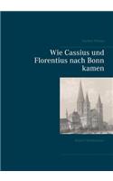 Wie Cassius und Florentius nach Bonn kamen