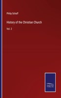 History of the Christian Church: Vol. 2