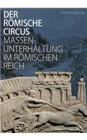 Der Romische Circus: Massenunterhaltung Im Romischen Reich