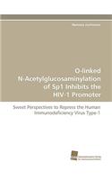 O-linked N-Acetylglucosaminylation of Sp1 Inhibits the HIV-1 Promoter