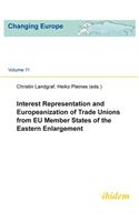 Interest Representation and Europeanization of Trade Unions from EU Member States of the Eastern Enlargement