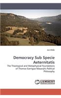 Democracy Sub Specie Aeternitatis