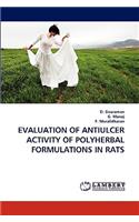 Evaluation of Antiulcer Activity of Polyherbal Formulations in Rats
