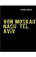 Von Moskau nach Tel Aviv