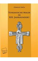 Toskanische Maler Im XIII. Jahrhundert