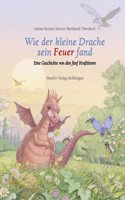 Wie der kleine Drache sein Feuer fand: Eine Geschichte von den funf Krafttieren