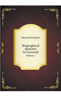 Biographical sketches in Cornwall Volume 1