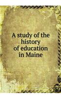 A study of the history of education in Maine