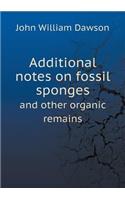 Additional Notes on Fossil Sponges and Other Organic Remains