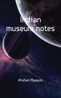 Indian Museum notes