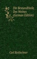 Die Bestandtheile Des Weines (German Edition)