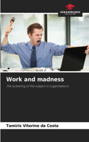 Work and madness