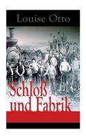 Schloß und Fabrik: Ein gesellschaftskritischer Roman