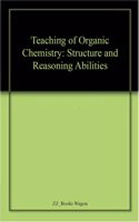 Teaching of Organic Chemistry: Structure and Reasoning Abilities