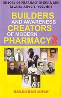 History Of Pharmacy In India And Related Aspects Volume 5 Builders And Awereness Creators