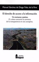 El derecho de acceso a la informacion. Un tortuoso camino: O. como convertir la carretera de la transparencia en una autopista.