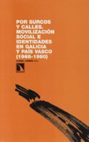 Por surcos y calles : movilizacion social e identidades en Galicia y Pais Vasco, 1968-1980