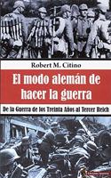 El modo aleman de hacer la guerra: De la Guerra de los Treinta Anos al Tercer Reich