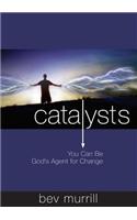 Catalysts: You Can Be God's Agent for Change