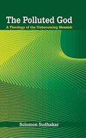 The Polluted God : A Theology of the Unbecoming Messiah