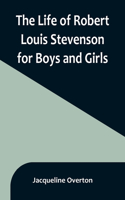 Life of Robert Louis Stevenson for Boys and Girls
