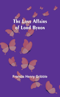 Love Affairs of Lord Byron