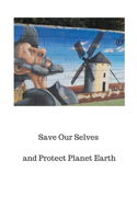 Save Our Selves and Protect Planet Earth
