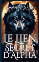 Le Lien Secret d'Alpha: (2 Eternal Alpha's Forbidden Love)