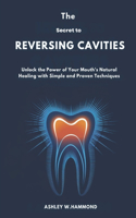 The Secret to Reversing Cavities