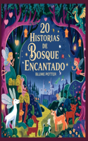 20 Historias de Bosque Encantado: (10 Cuentos Para Dormir Para Niños de 3 A 8 Años Serie 2)