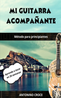 Mi Guitarra Acompañante: Método para principiantes