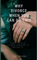 Why divorce when you can do this: Early signs of divorce and how to prevent it