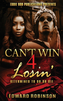 Can't Win 4 Losin'