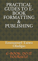Practical Gudes to E-Book Formatting & Publishing