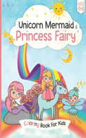 Unicorn, Mermaid Princess Fairy Coloring Book For Kids Ages 4-8: Amazing Rainbow Unicorn Pretty Princess Fairy and Mermaid Coloring Book for Girls, Kids, Toddlers Ages 4-8, High Quality and Unique 60 Pages Jumbo C