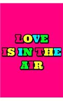 Love Is In The Air