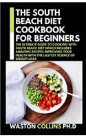 The South Beach Diet Cookbook for Beginners