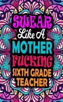 Swear Like A Mother Fucking Sixth Grade Teacher