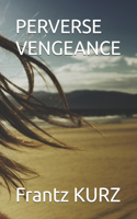 Perverse Vengeance