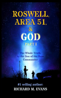 Roswell, Area 51, & God