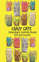 Crazy Cats Coloring and Activity Book for Cat Lovers